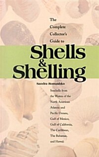 The Complete Collectors Guide to Shells & Shelling: Seashells for the Waters of the North American Atlantic and Pacific Oceans, Gulf of Mexico, Gulf (Paperback)