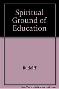 Spiritual Ground of Education (Hardcover)