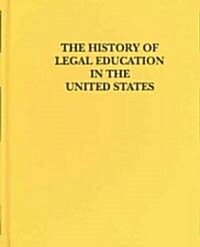 The History of Legal Education in the United States (Hardcover)