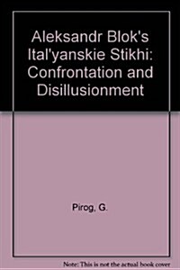 Aleksandr Bloks Confrontation and Disillusionment (Paperback)