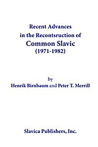Recent Advances in the Reconstruction of Common Slavic (Paperback)