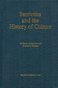 Semiotics and the History of Culture in Honor of Jurij Lotman (Hardcover)