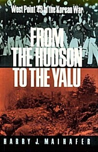 From the Hudson to the Yalu: West Point 49 in the Korean War (Hardcover)