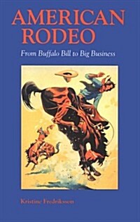 American Rodeo: From Buffalo Bill to Big Business (Paperback)