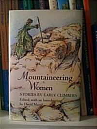 Mountaineering Women: Stories by Early Climbers (Hardcover)