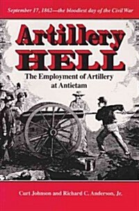 Artillery Hell: The Employment of Artillery at Antietam Volume 38 (Paperback)