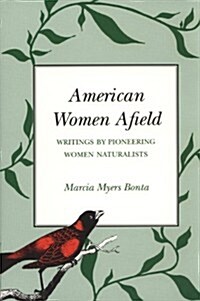 American Women Afield: Writings by Pioneering Women Naturalists (Hardcover)