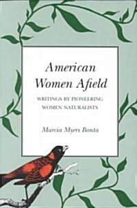 American Women Afield: Writings by Pioneering Women Naturalists (Paperback)