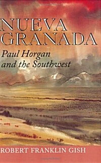 Nueva Granada: Paul Horgan and the Southwest (Hardcover)