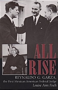 All Rise: Reynaldo G. Garza, the First Mexican American Federal Judge (Hardcover)