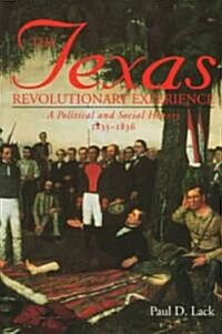 Texas Revolutionary Experience: A Political and Social History, 1835-1836 (Paperback)