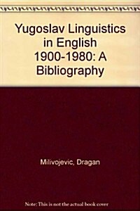 Yugoslav Linguistics in English 1900-1980 (Paperback)