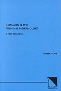 Common Slavic Nominal Morphology (Paperback)
