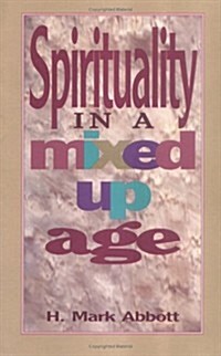 Spirituality in a Mixed-Up Age (Paperback)