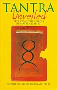 Tantra Unveiled: Seducing the Forces of Matter & Spirit (Paperback)