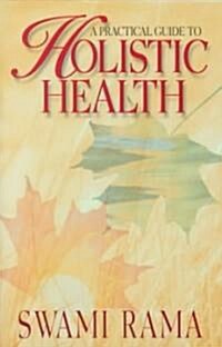 A Practical Guide to Holistic Health (Rev) (Paperback, Rev)