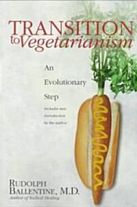 Transition to Vegetarianism: An Evolutionary Step (Revised) (Paperback, Revised)