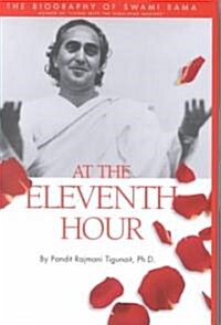 At the Eleventh Hour: The Biography of Swami Rama (Hardcover)