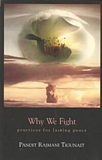 Why We Fight: Practices for Lasting Peace (Revised) (Paperback, Revised)
