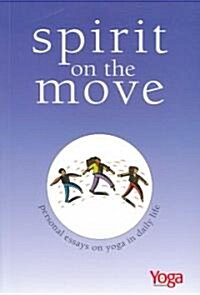 Spirit on the Move: Personal Essays on Yoga in Daily Life (Paperback)