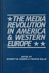 The Media Revolution in America and in Western Europe: Volume II in the Paris-Stanford Series (Hardcover)