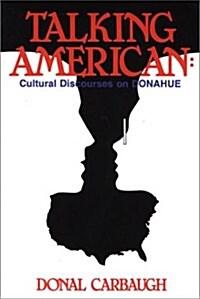 Talking American: Cultural Discourses on Donahue (Paperback)