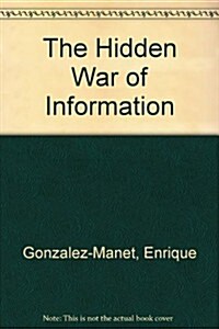 The Hidden War of Information (Paperback)