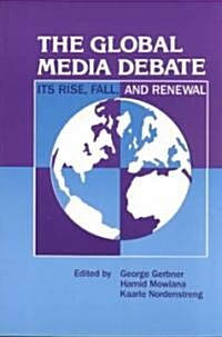 The Global Media Debate: Its Rise, Fall and Renewal (Paperback)