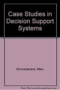 Case Studies in Decision Support Systems (Hardcover)