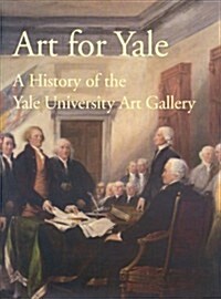 Art for Yale: History of the Yale University Art (Hardcover)