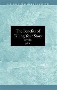 The Benefits of Telling Your Story (Paperback, Revised)