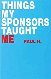 Things My Sponsor Taught Me (Paperback)