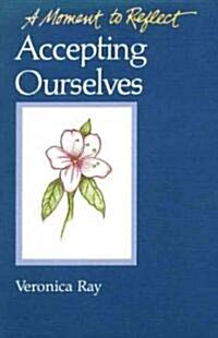 Accepting Ourselves Moments to Reflect: A Moment to Reflect (Paperback)