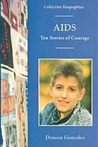 AIDS: Ten Stories of Courage (Library Binding)