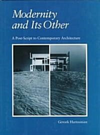 Modernity and Its Other: A Post-Script to Contemporary Architecture (Hardcover)