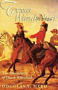 Texas Wanderlust: The Adventures of Ducth Wurzbach (Paperback)