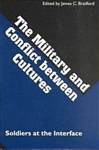 The Military and Conflict Between Cultures: Soldiers at the Interface (Hardcover)