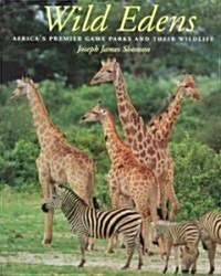 Wild Edens: Africas Premier Game Parks and Their Wildlife (Hardcover)