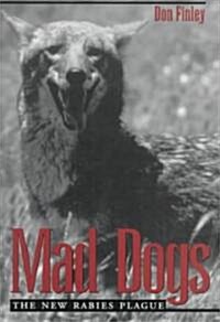 Mad Dogs: The New Rabies Plague (Paperback)