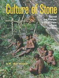 Culture of Stone: Sacred and Profane Uses of Stone Among the Dani (Hardcover)