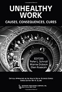 Unhealthy Work: Causes, Consequences, Cures (Hardcover)