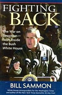 Fighting Back: The War on Terrorism - From Inside the Bush White House (Paperback)