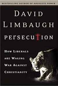 Persecution: How Liberals Are Waging War Against Christians (Hardcover)