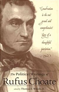 The Political Writings of Rufus Choate (Hardcover)