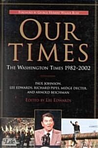 Our Times: The Washington Times 1982-2002 (Hardcover)