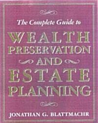 The Complete Guide to Wealth Preservation and Estate Planning (Hardcover)