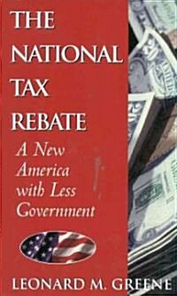 The National Tax Rebate: A New America with Less Government (Hardcover)