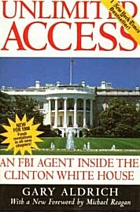 Unlimited Access: An FBI Agent Inside the Clinton White House (Paperback)