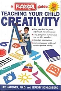 Teaching Your Child Creativity: A Playskool Guide (Paperback)