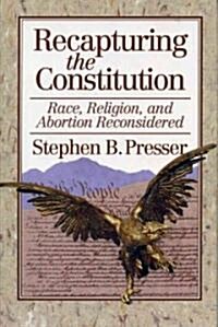 Recapturing the Constitution: Race, Religion, and Abortion Reconsidered (Hardcover)